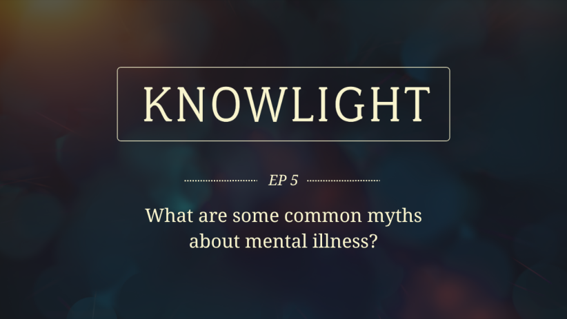 KnowLight Ep. 5: Common Christian Myths about Mental Illness